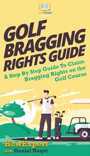 Golf Bragging Rights Guide de Howexpert