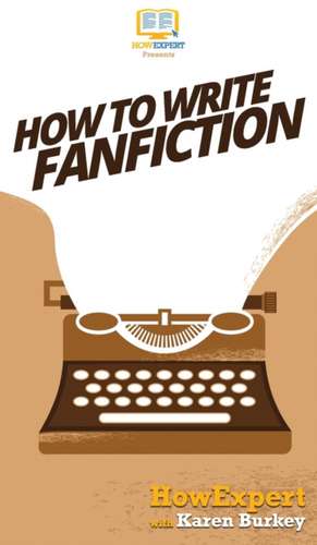 How to Write Fanfiction de Howexpert