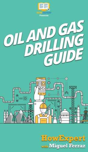 Oil and Gas Drilling Guide de Howexpert