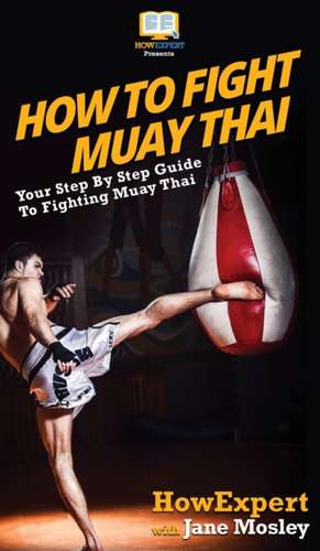 How to Fight Muay Thai de Howexpert