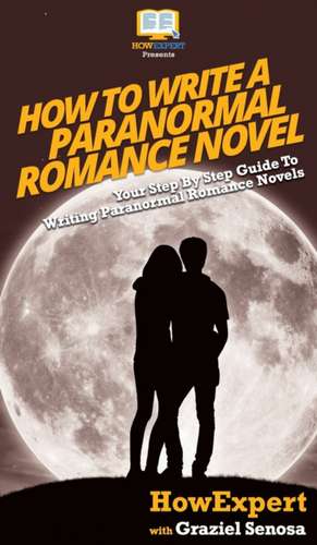 How To Write a Paranormal Romance Novel de Howexpert