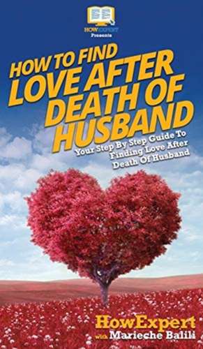 How To Find Love After Death Of Husband de Howexpert