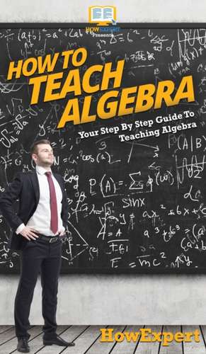 How To Teach Algebra de Howexpert