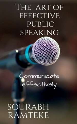 The art of effective public speaking de Sourabh Ramteke