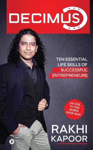 Decimus: Ten essential life skills of successful entrepreneurs de Rakhi Kapoor