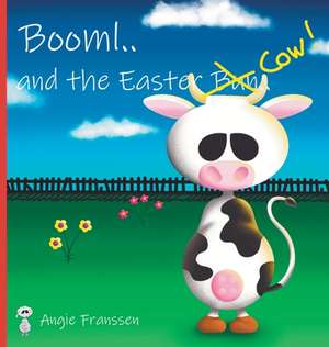 Booml.. and the Easter Cow! de Angie Franssen