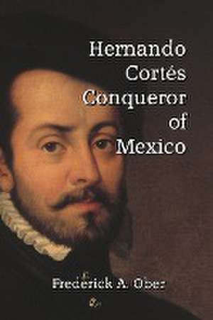 Hernando Cortés de Frederick A. Ober