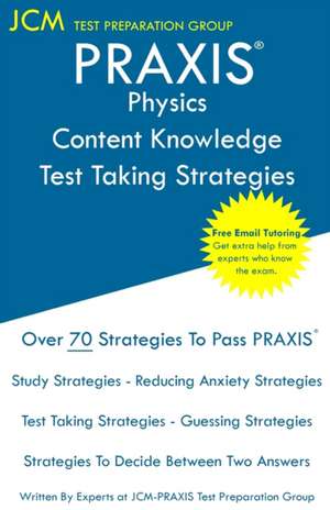 PRAXIS Physics Content Knowledge - Test Taking Strategies de Jcm-Praxis Test Preparation Group