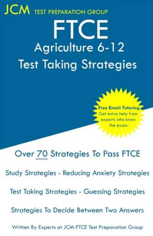 FTCE Agriculture 6-12 - Test Taking Strategies de Jcm-Ftce Test Preparation Group