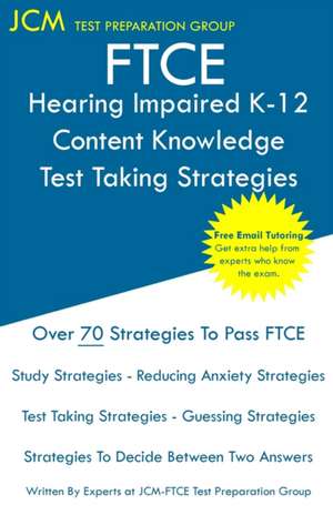 FTCE Hearing Impaired K-12 - Test Taking Strategies de Jcm-Ftce Test Preparation Group