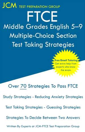 FTCE Middle Grades English 5-9 Multiple-Choice Section - Test Taking Strategies de Jcm-Ftce Test Preparation Group