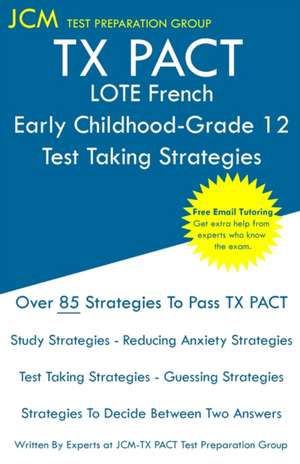 TX PACT LOTE French Early Childhood-Grade 12 - Test Taking Strategies de Jcm-Tx Pact Test Preparation Group