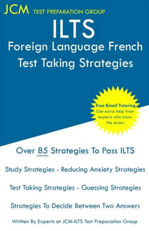 ILTS Foreign Language French - Test Taking Strategies de Jcm-Ilts Test Preparation Group