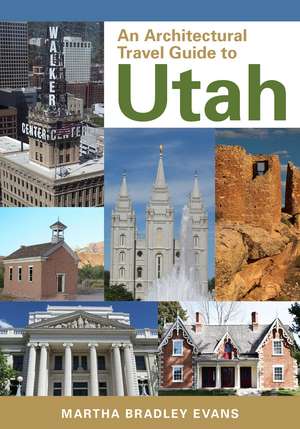 An Architectural Travel Guide to Utah de Martha Bradley Evans