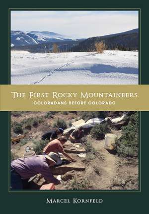 The First Rocky Mountaineers: Coloradans before Colorado de Marcel Kornfeld