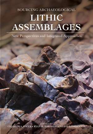 Sourcing Archeological Lithic Assemblages: New Perspectives and Integrated Approaches de Charles Speer