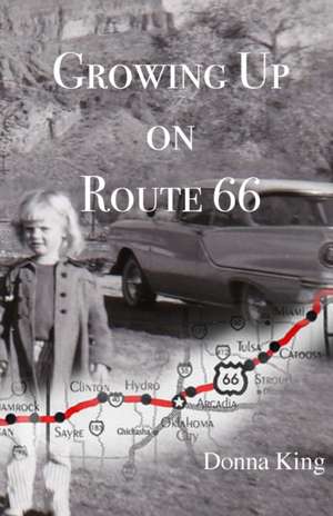 Growing Up on Route 66 de Donna King