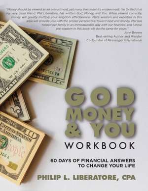 God, Money & You Workbook de Philip L Liberatore