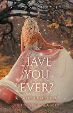 Have You Ever?: A Fairytale of a Different Variety de Alicia Knecht