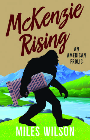 McKenzie Rising: An American Frolic de Miles Wilson