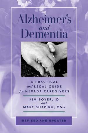 Alzheimer's and Dementia: A Practical and Legal Guide for Nevada Caregivers, Revised and Updated de Kim Boyer