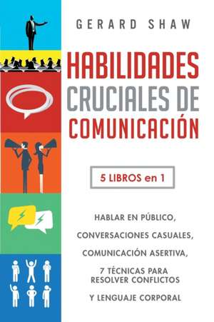 Habilidades cruciales de comunicación para el día a día de Gerard Shaw