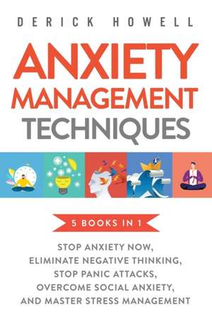 Anxiety Management Techniques 5 Books in 1 de Derick Howell