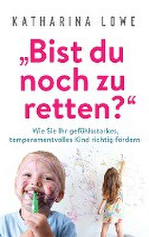 ¿Bist du noch zu retten?" de Katharina Lowe