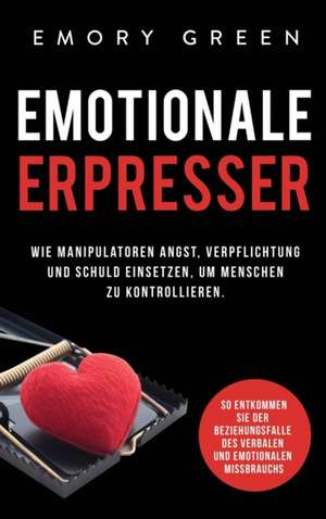 Emotionale Erpresser de Emory Green