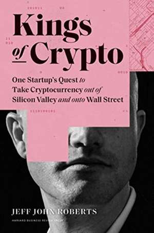 Kings of Crypto de Jeff John Roberts