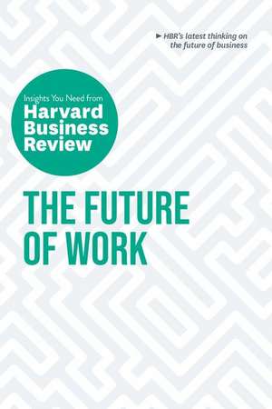 The Future of Work: The Insights You Need from Harvard Business Review de Harvard Business Review