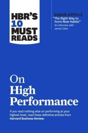 Hbr's 10 Must Reads on High Performance