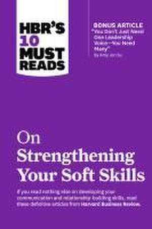 HBR's 10 Must Reads on Strengthening Your Soft Skills de Amy Gallo