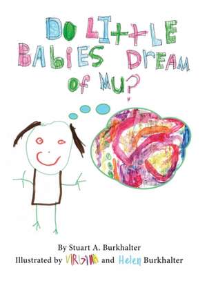 Do Little Babies Dream of Mu? de Stuart A Burkhalter