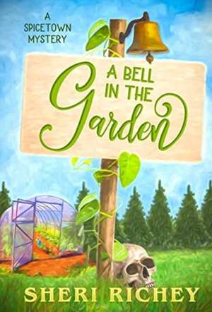 A Bell in the Garden de Sheri Richey