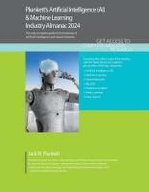 Plunkett's Artificial Intelligence (AI) & Machine Learning Industry Almanac 2024 de Jack W. Plunkett