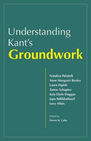 Understanding Kant's Groundwork de Steven M. Cahn