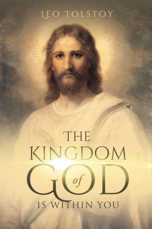 The Kingdom of God Is Within You de Leo Tolstoy