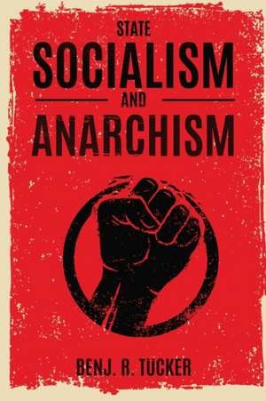 State Socialism and Anarchism de Benj. R. Tucker