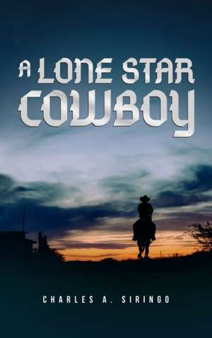 Lone Star Cowboy de Charles a. Siringo