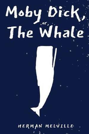 Moby Dick; Or the Whale de Herman Melville