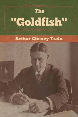 The "Goldfish" de Arthur Cheney Train