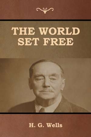 The World Set Free de H. G. Wells