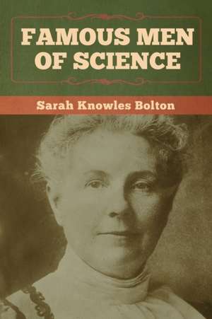 Famous Men of Science de Sarah Knowles Bolton