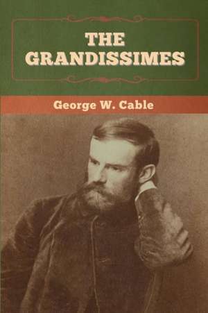 The Grandissimes de George W. Cable