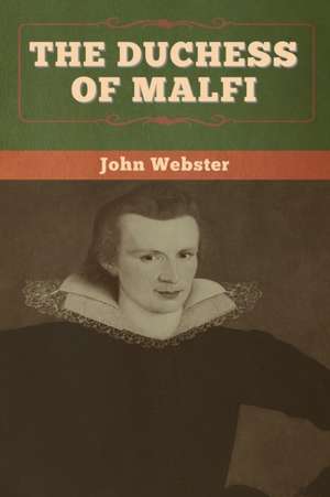 The Duchess of Malfi de John Webster