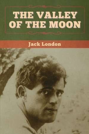 The Valley of the Moon de Jack London