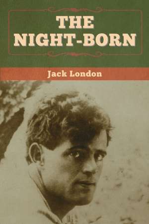 The Night-Born de Jack London