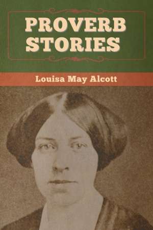 Proverb Stories de Louisa May Alcott