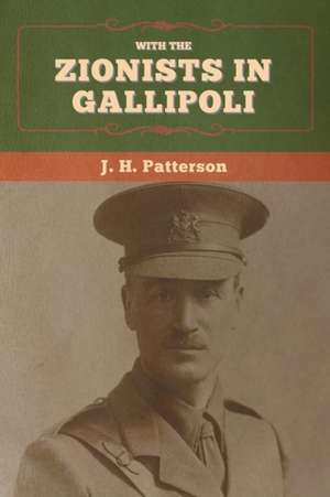 With the Zionists in Gallipoli de J. H. Patterson